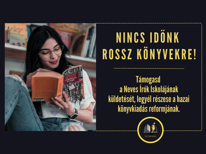 NINCS IDŐNK ROSSZ KÖNYVEKRE - Képzések íróknak és leendő kiadói munkatársaknak