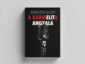 Debreczeni Gellért - A KARMELITA ANGYALA 