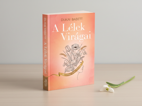 Dukai Babett - A Lélek Virágai